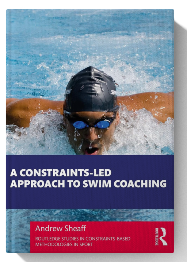 A Constraints-Led Approach to Swim Coaching (Routledge Studies in Constraints-Based Methodologies in Sport) 1st Edition,