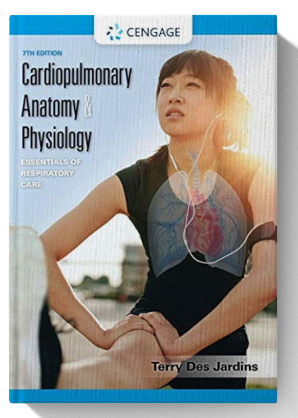 Cardiopulmonary Anatomy & Physiology: Essentials of Respiratory Care 7th Edition