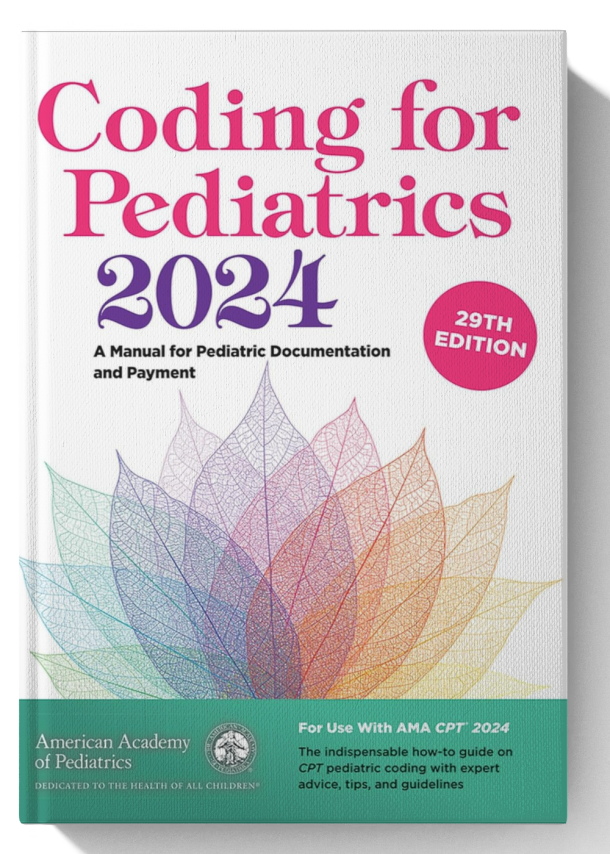 Coding for Pediatrics 2024: A Manual for Pediatric Documentation and Payment 29th Edition